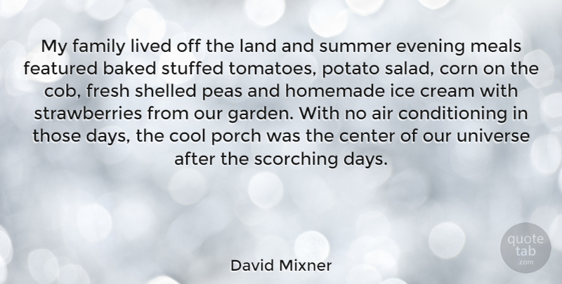 David Mixner Quote About Summer, Garden, Ice Cream: My Family Lived Off The...