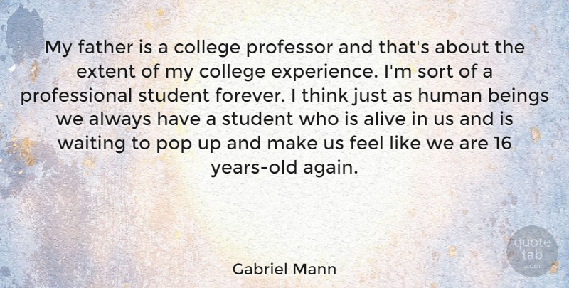 Gabriel Mann Quote About Education, Father, College: My Father Is A College...