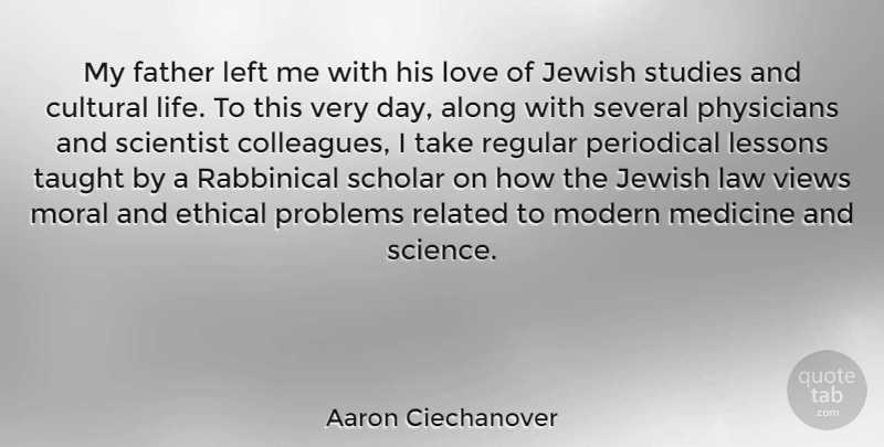 Aaron Ciechanover Quote About Along, Cultural, Ethical, Father, Jewish: My Father Left Me With...