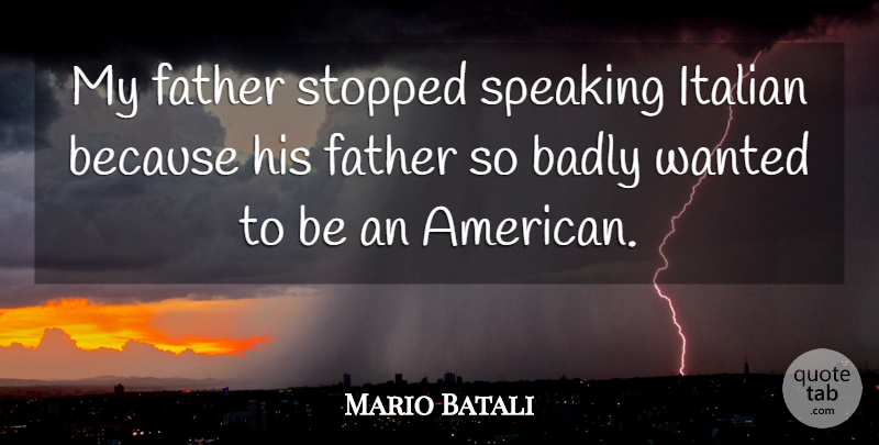 Mario Batali Quote About Badly, Father, Italian, Speaking, Stopped: My Father Stopped Speaking Italian...