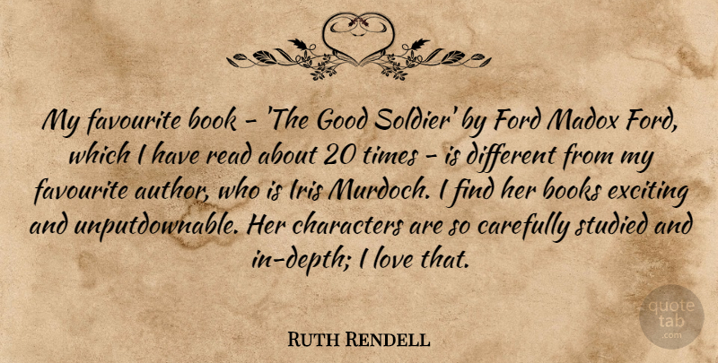 Ruth Rendell Quote About Books, Carefully, Characters, Exciting, Favourite: My Favourite Book The Good...