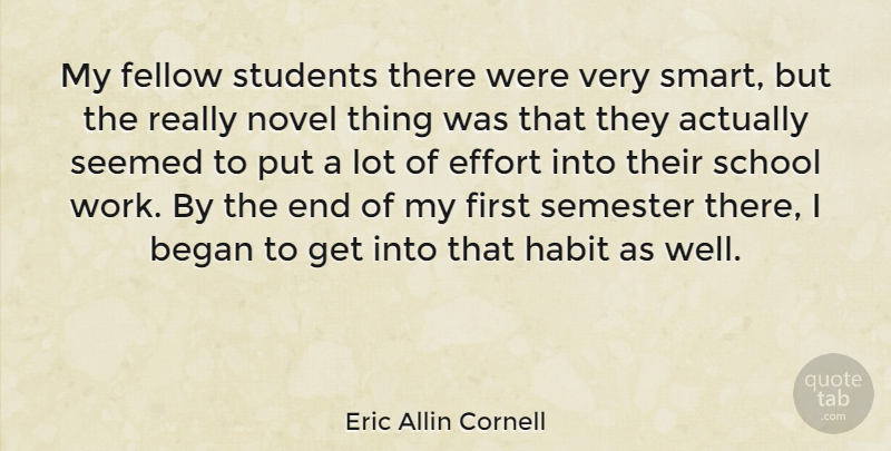 Eric Allin Cornell Quote About Smart, School, Effort: My Fellow Students There Were...