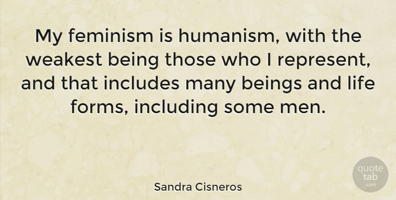Sandra Cisneros Quote About Men, Feminism, Form: My Feminism Is Humanism With...