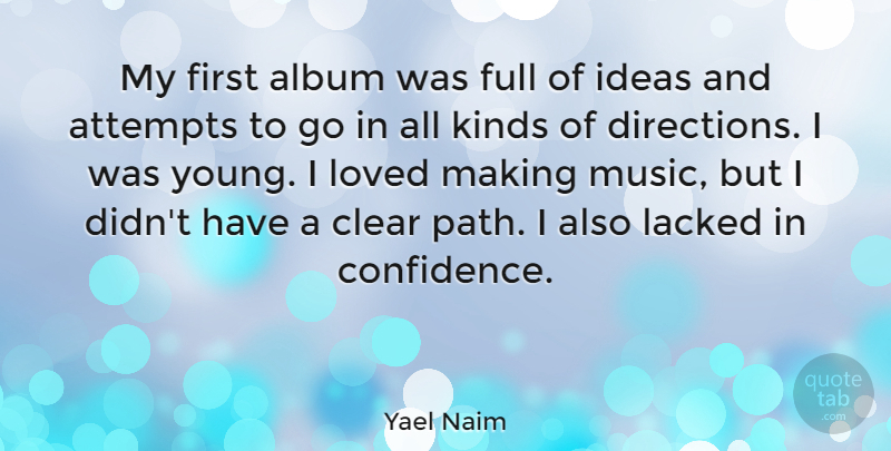 Yael Naim Quote About Album, Attempts, Clear, Full, Ideas: My First Album Was Full...