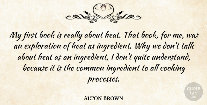 Alton Brown Quote About Book, Cooking, Ingredients: My First Book Is Really...