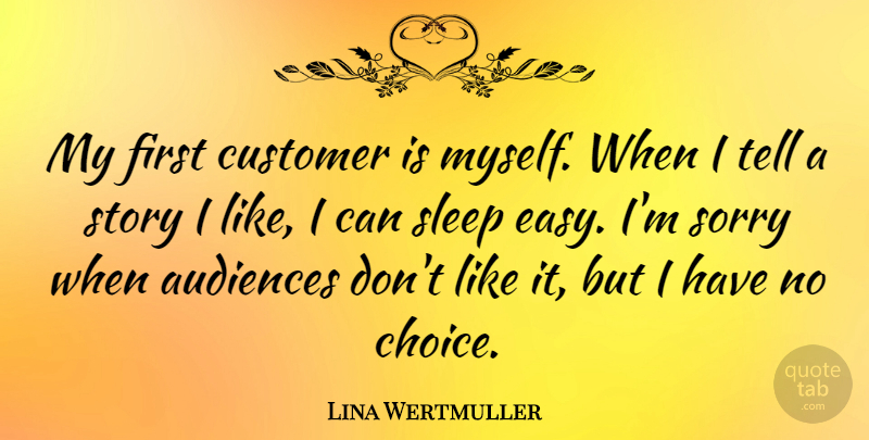 Lina Wertmuller Quote About Audiences, Customer: My First Customer Is Myself...