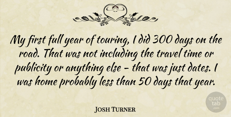 Josh Turner Quote About Home, Years, Publicity: My First Full Year Of...