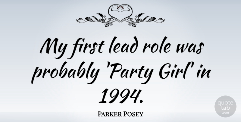 Parker Posey Quote About Girl, Party, Roles: My First Lead Role Was...
