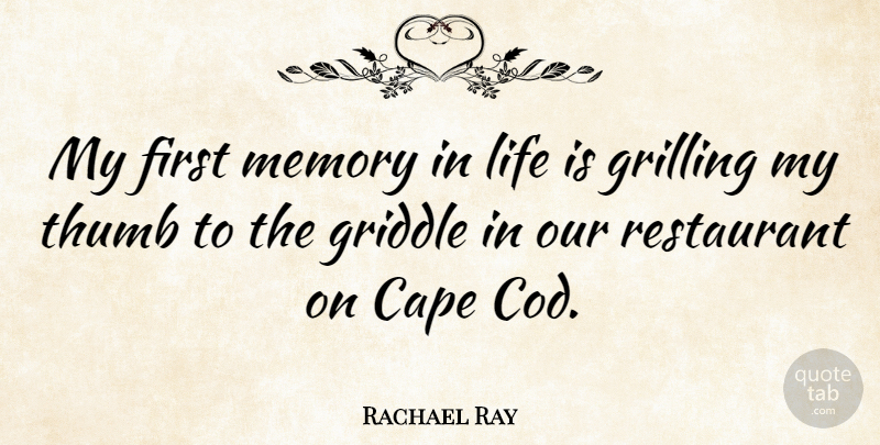 Rachael Ray Quote About Memories, Thumbs, Cape Cod: My First Memory In Life...