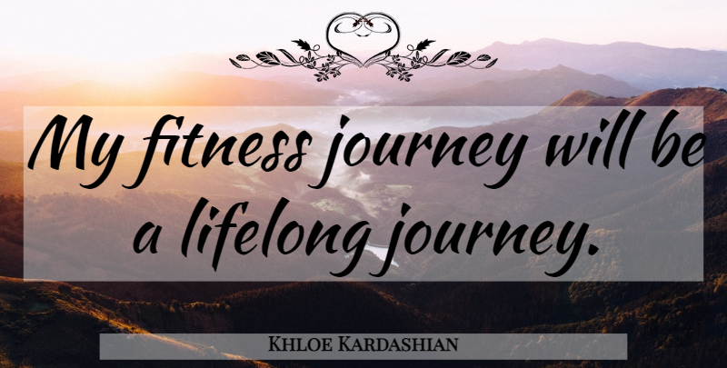 Khloe Kardashian Quote About Fitness: My Fitness Journey Will Be...