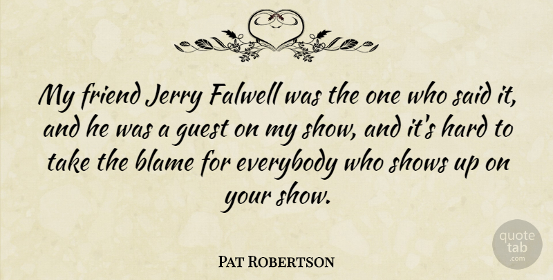 Pat Robertson Quote About Guests, Blame, Said: My Friend Jerry Falwell Was...