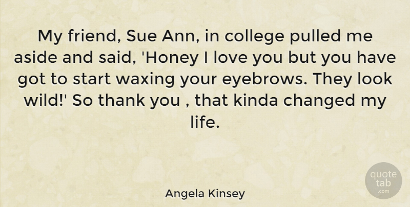 Angela Kinsey Quote About Thank You, Love You, College: My Friend Sue Ann In...