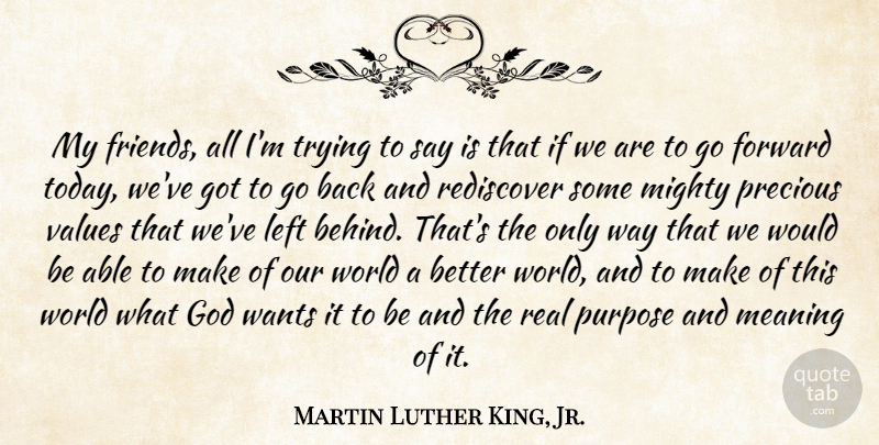 Martin Luther King, Jr. Quote About Inspiring, Real, Our World: My Friends All Im Trying...