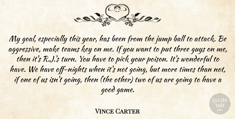 Vince Carter Quote About Ball, Good, Guys, Jump, Key: My Goal Especially This Year...