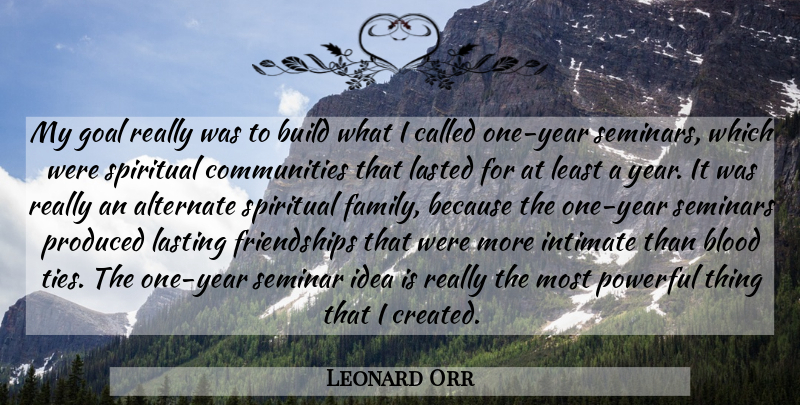 Leonard Orr Quote About Alternate, Blood, Build, Goal, Intimate: My Goal Really Was To...
