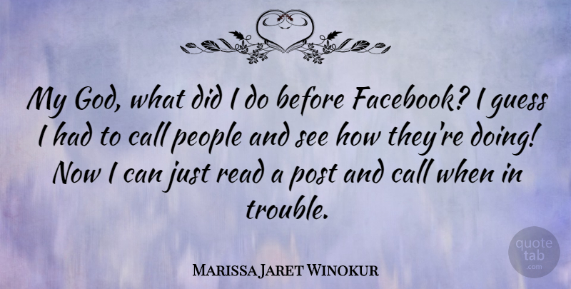 Marissa Jaret Winokur Quote About Call, God, Guess, People, Post: My God What Did I...