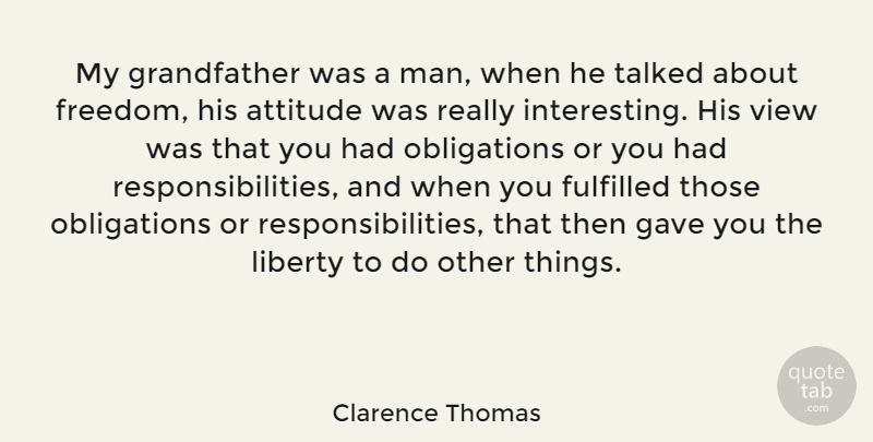 Clarence Thomas Quote About Attitude, Responsibility, Men: My Grandfather Was A Man...