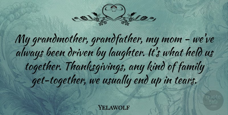 Yelawolf Quote About Mom, Laughter, Grandmother: My Grandmother Grandfather My Mom...