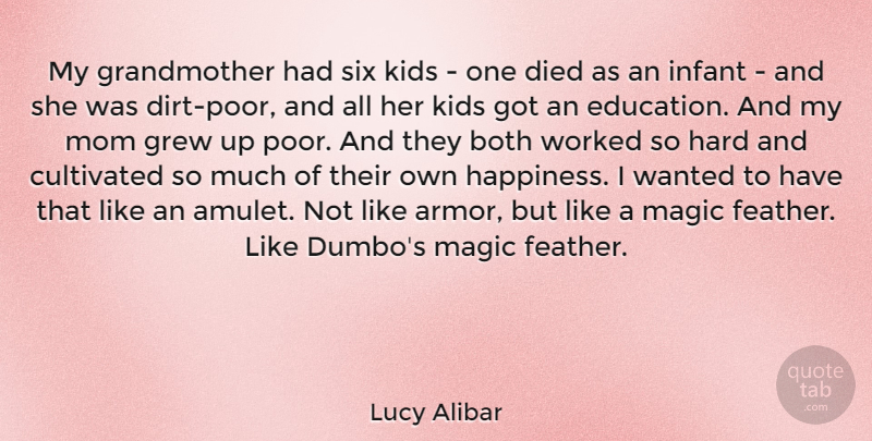 Lucy Alibar Quote About Both, Cultivated, Died, Education, Grew: My Grandmother Had Six Kids...