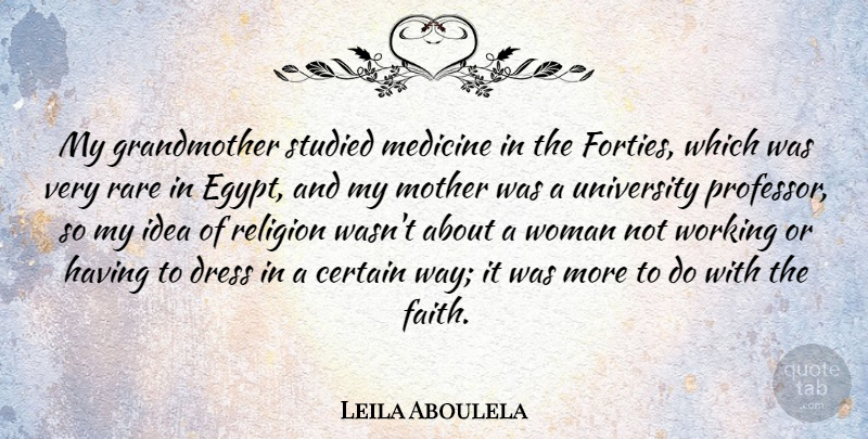 Leila Aboulela Quote About Certain, Dress, Faith, Medicine, Rare: My Grandmother Studied Medicine In...