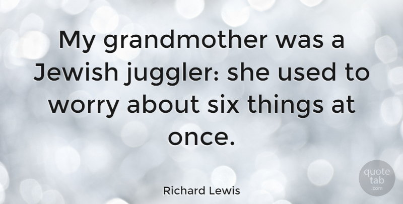 Richard Lewis Quote About American Comedian: My Grandmother Was A Jewish...