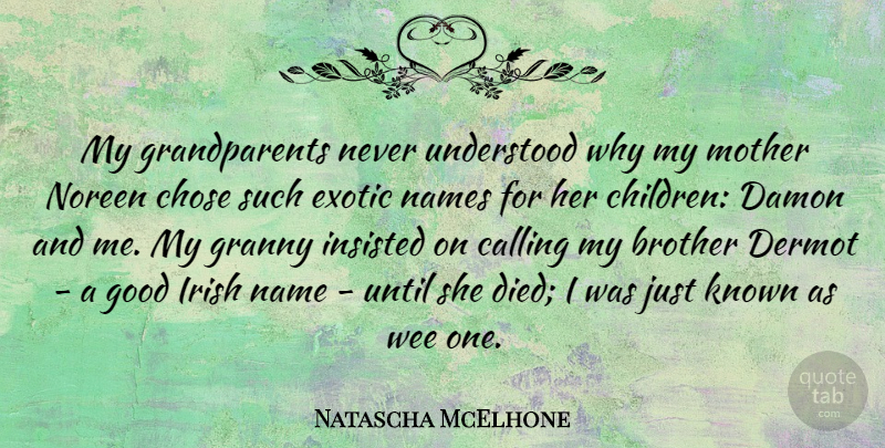 Natascha McElhone Quote About Mother, Brother, Children: My Grandparents Never Understood Why...
