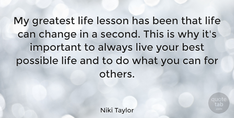 Niki Taylor Quote About Life Lesson, Important, Lessons: My Greatest Life Lesson Has...