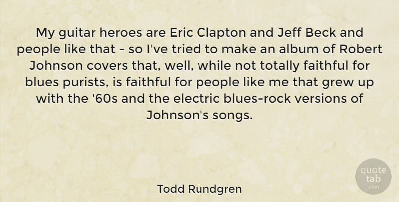 Todd Rundgren Quote About Album, Beck, Clapton, Covers, Electric: My Guitar Heroes Are Eric...
