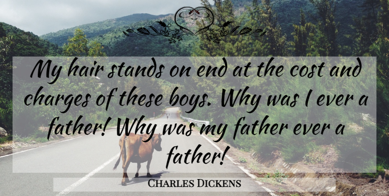 Charles Dickens Quote About Children, Father, Boys: My Hair Stands On End...