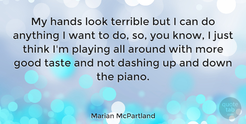 Marian McPartland Quote About Thinking, Hands, Piano: My Hands Look Terrible But...