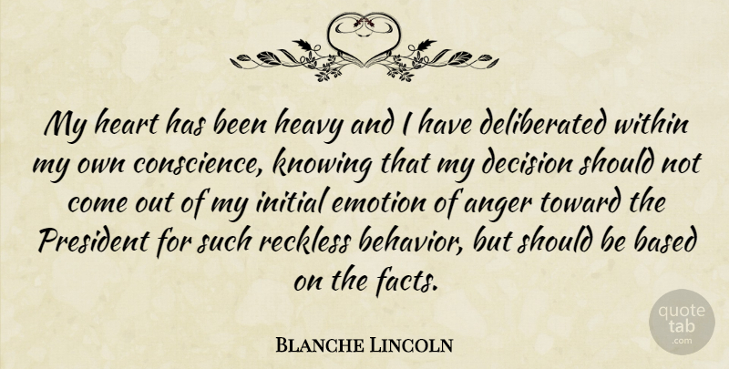 Blanche Lincoln Quote About Anger, Heart, Knowing: My Heart Has Been Heavy...