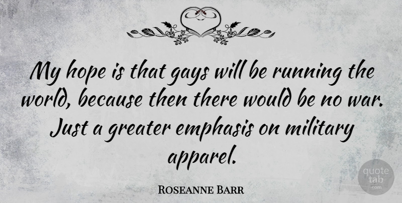 Roseanne Barr Quote About Funny, Running, War: My Hope Is That Gays...