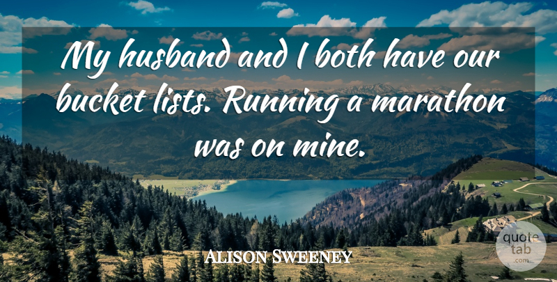 Alison Sweeney Quote About Running, Husband, Buckets: My Husband And I Both...
