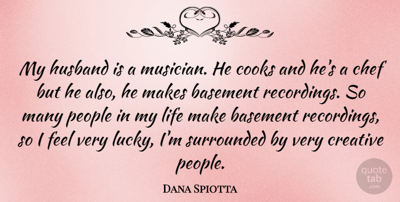 Dana Spiotta Quote About Husband, People, Creative: My Husband Is A Musician...