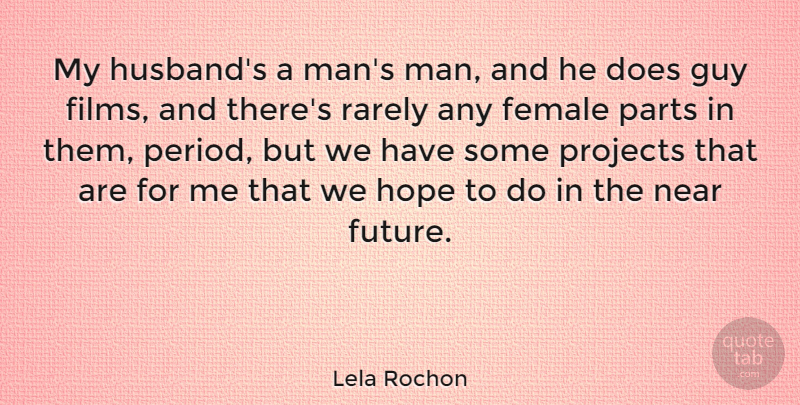 Lela Rochon Quote About Female, Future, Guy, Hope, Near: My Husbands A Mans Man...