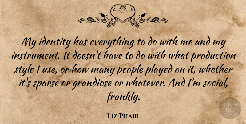 Liz Phair Quote About People, Style, Identity: My Identity Has Everything To...