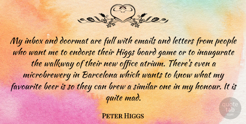Peter Higgs Quote About Barcelona, Board, Brew, Doormat, Emails: My Inbox And Doormat Are...