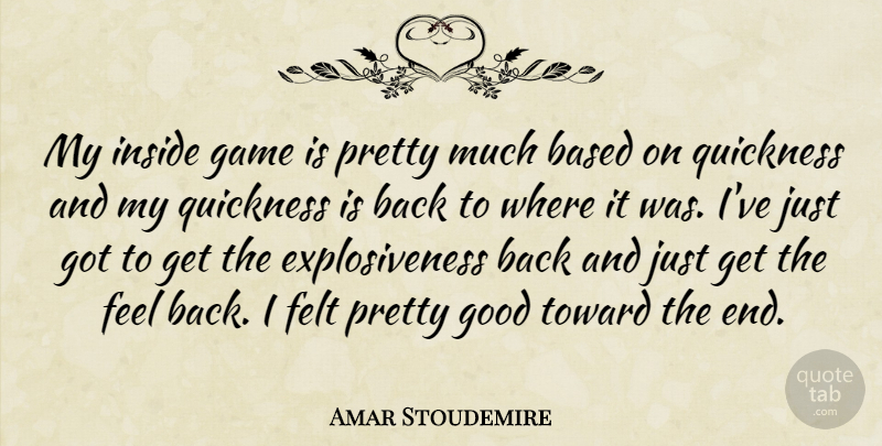 Amar Stoudemire Quote About Based, Felt, Game, Good, Inside: My Inside Game Is Pretty...