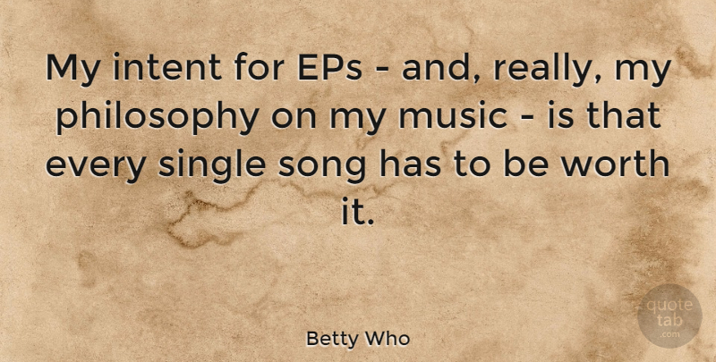 Betty Who Quote About Song, Philosophy, Music Is: My Intent For Eps And...
