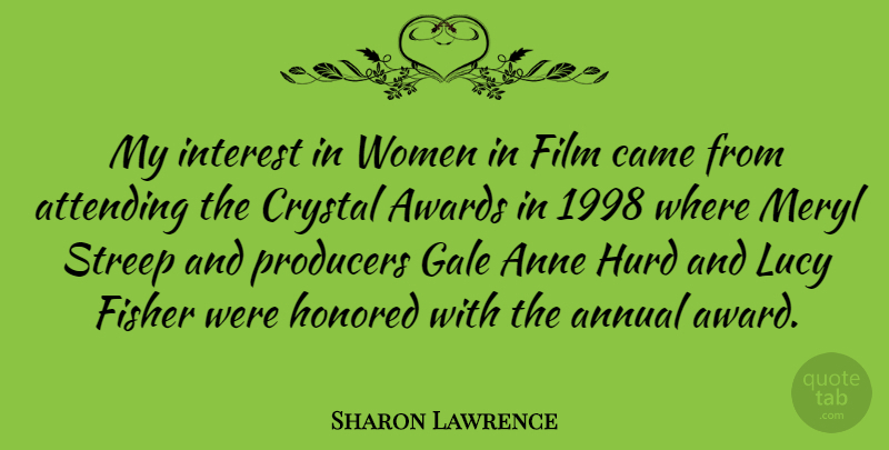 Sharon Lawrence Quote About Anne, Annual, Attending, Came, Crystal: My Interest In Women In...