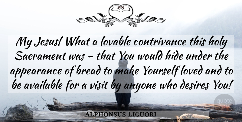 Alphonsus Liguori Quote About Jesus, Desire, Bread: My Jesus What A Lovable...