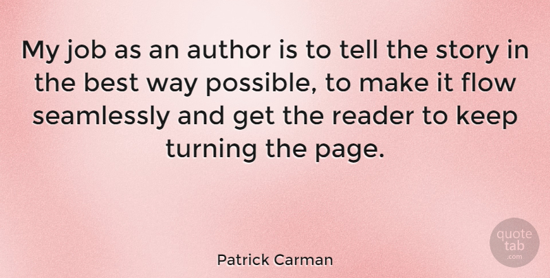 Patrick Carman Quote About Author, Best, Job, Reader, Turning: My Job As An Author...