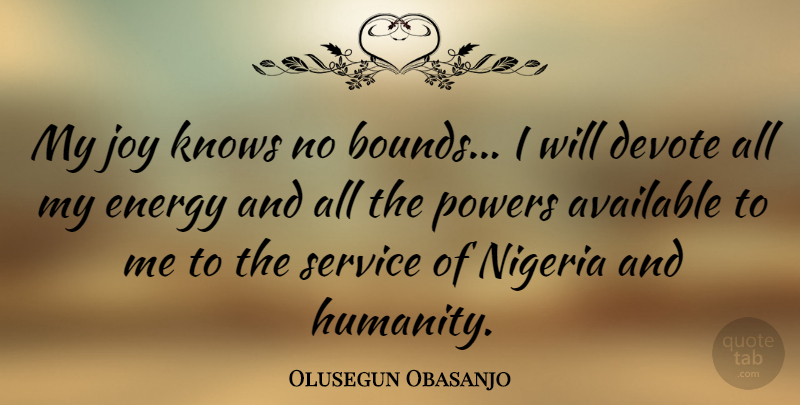 Olusegun Obasanjo Quote About Joy, Humanity, Energy: My Joy Knows No Bounds...