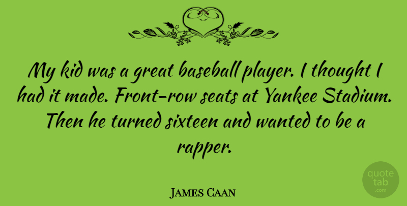 James Caan Quote About Baseball, Kids, Player: My Kid Was A Great...