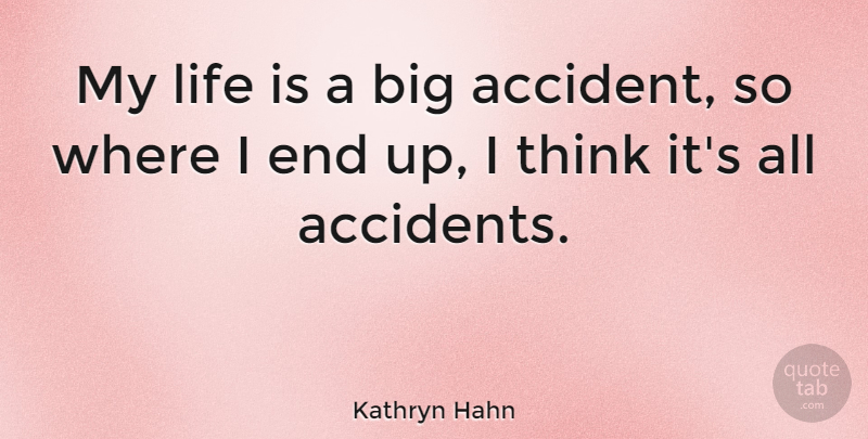 Kathryn Hahn Quote About Thinking, Life Is, Bigs: My Life Is A Big...
