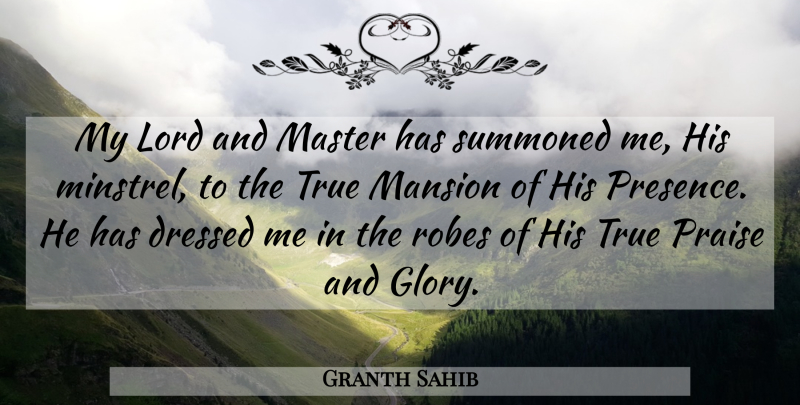 Granth Sahib Quote About Dressed, Lord, Mansion, Master, Praise: My Lord And Master Has...