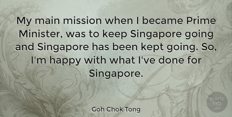 Goh Chok Tong Quote About Done, Missions, Prime: My Main Mission When I...