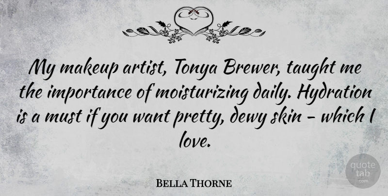Bella Thorne Quote About Makeup, Artist, Hydration: My Makeup Artist Tonya Brewer...