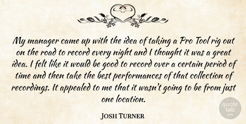 Josh Turner Quote About Night, Ideas, Would Be: My Manager Came Up With...