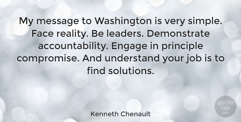 Kenneth Chenault Quote About Engage, Face, Job, Message, Principle: My Message To Washington Is...